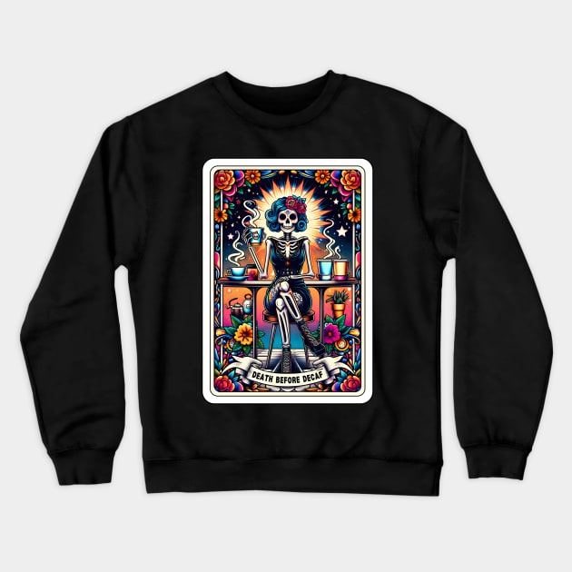 Death Before Decaf Funny Skeleton Tarot Card Crewneck Sweatshirt by Printme Darling